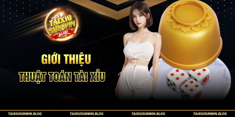 Giới thiệu thuật toán tài xỉu