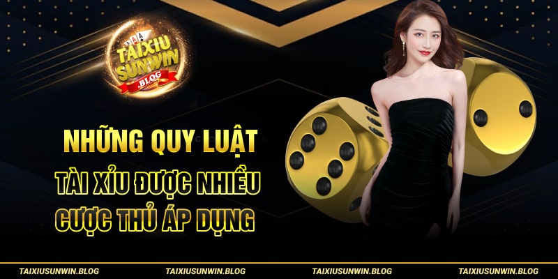 Những quy luật tài xỉu được nhiều cược thủ áp dụng