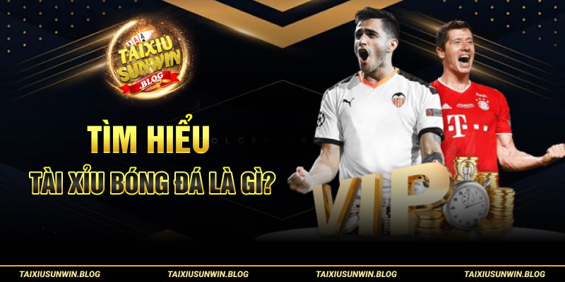 Tìm hiểu tài xỉu bóng đá là gì?