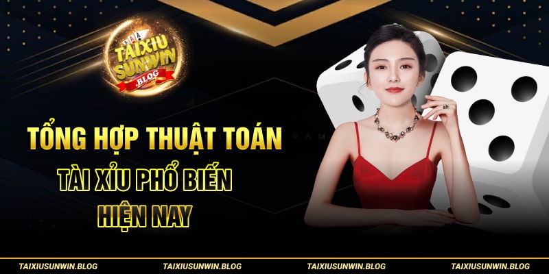 Tổng hợp thuật toán tài xỉu phổ biến hiện nay
