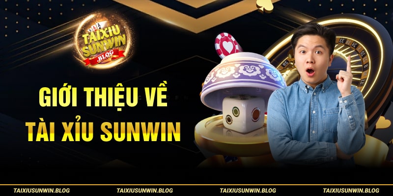 Giới thiệu về Tài xỉu Sunwin