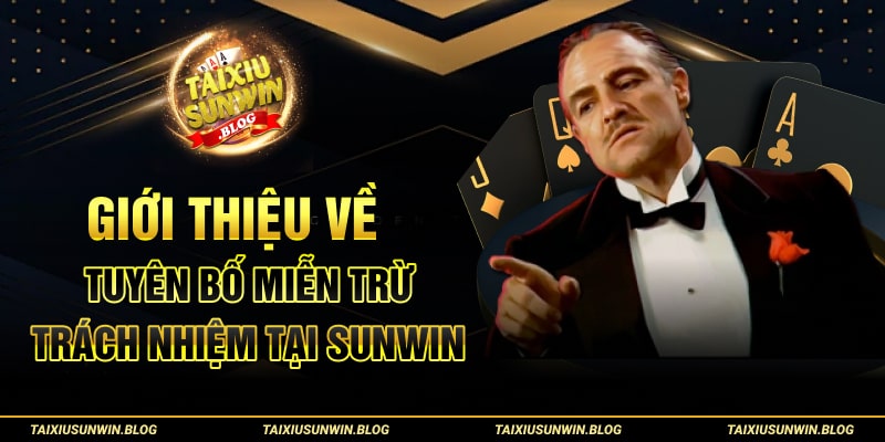 Tuyên bố miễn trừ trách nhiệm của Tài xỉu Sunwin 1 Giới thiệu về tuyên bố miễn trừ trách nhiệm tại Tài xỉu Sunwin