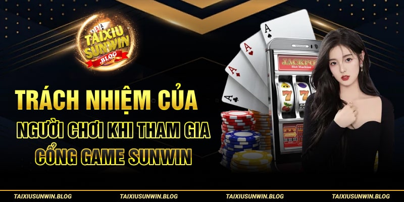 Tuyên bố miễn trừ trách nhiệm của Tài xỉu Sunwin 3 Trách nhiệm của người chơi khi tham gia cổng game Sunwin