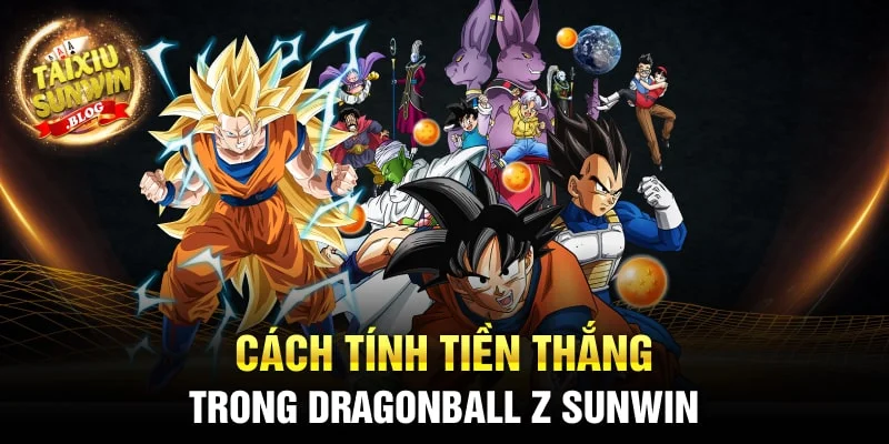 Cách chơi game nổ hũ DragonBall Z Sunwin ăn hũ cực to 2024 2 Cách tính tiền thắng trong DragonBall Z Sunwin