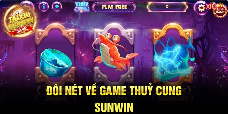 Thuỷ Cung Sunwin - Game săn hũ thần thoại hot nhất 2024 1 Đôi nét về game Thuỷ Cung Sunwin