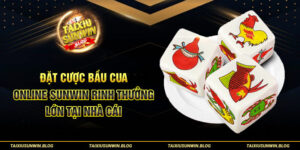 Đặt cược Bầu Cua Online Sunwin rinh thưởng lớn tại nhà cái