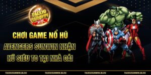 Chơi game Nổ Hũ Avengers Sunwin nhận hũ siêu to tại Cổng Game
